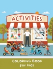 Activities Coloring Book for Kids : Children Drawing Book, Animals, People, Nature, Objects, Kid Coloring Activities - Book