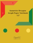 Isometric Hexagon Paper Notebook : 1/2 Inch Isometric Hexagon Notebook 124 pages 8.5x11 Inches - Book