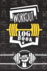 Workout Log Book : Workout Log Book And Fitness Journal, Track Your Progress, Cardio, Weights And More, 6x8, 100 Pages - Book