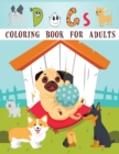 Dog Coloring Book for Adults : An Adult Coloring Book Featuring Fun and Relaxing Dog Designs, Dog Coloring, Dog Books for Adults - Book