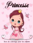 Princesse : Livre de coloriage pour filles, enfants et tout-petits ages de 2 a 4, 4 a 8 et 9 a 12 ans - Book