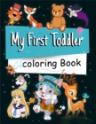 My First Toddler Coloring Book : Amazing Coloring Books for Toddlers & Kids Ages 2, 3, 4 & 5, My First Big Book of Coloring, Animals for Toddler Coloring Book. - Book