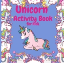 Unicorn Activity Book : FUN with Unicorn adventures. This Children Activity book is perfect for learning, Coloring, Mazes and Dot to Dot coloring, For Kids Ages 4-8 Years - Book