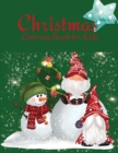 Christmas Coloring Book for Kids : Fun and Relaxing Children`s Christmas Gift for Toddlers; Kids- 60 Beautiful Pages to Color with Santa, Snowmen; More - Book