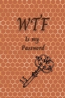 WTF is My Password : Internet Address & Password Logbook Alphabetical Password Notebook Email organizer y Password - Book