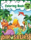 Dinosaur Coloring Book for Kids : Wonderful Dinosaur Illustrations, Creative Coloring Images, Fantastic Dinosaur Coloring Pages Prefect for Kids Ages ... & Preschoolers with Dinosaur Facts & Tips. - Book