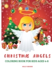 Christmas Angels Coloring Book for Kids 4-8 : Amazing Angels Illustrations Christmas Coloring Pages for Kids, Boys and Girls Christmas Gift For Toddlers and Kids To Enjoy The Holiday Season Cute, Easy - Book