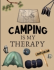 Camping Is My Therapy : Amazing RV And Camping Log Book / Journal / Notebook: Camping Notebook For Campers And Camping Fans. Camping Journal Planner 2021. - Book