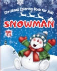 Snowman Christmas Coloring Book For Kids Ages 3-5 : Adorable Winter Snowman Coloring Pages - Easy And Simple Christmas Snowman Coloring Book For Kids And Toddlers, Boys And Girls - Christmas & Wintert - Book