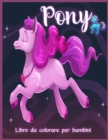 Pony Libro da Colorare : Incredibile Libro da Colorare per Bambini con Pony e Unicorni - Book