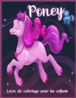 Poney Livre de Coloriage : Livre de coloriage incroyable pour les enfants avec des poneys et des licornes - Book