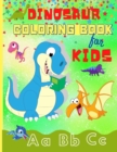 Dinosaur Coloring Book for Kids : Fun ABC Dinosaur Coloring Books for Kids Ages 2-4, 4-8 - Toddlers, Preschoolers, Boys & Girls Dinosaur Coloring Pages - Book
