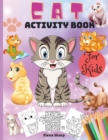 Cat Activity Book For Kids : Amazing Activity Book For Kids Ages 4-8, Coloring, Mazes, Dot to Dot, Puzzles and More! - Book
