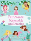 Princesses, Mermaids and Fairies : Magic Coloring Book for Girls: Amazing Princess Illustrations, Magical Fairies and Wonderful Mermaids Coloring Book for Toddlers and Girls Ages 3-6: Magic Coloring B - Book