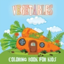 Vegetables Coloring Book For Kids : Fun Vegetables Designs Amazing Vegetable Designs to Color for Stress Relief and Relaxation Vegetables Coloring Book Boys and Girls ( Colouring Book Children ) - Book