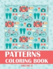 Patterns Coloring Book Volume 2 : Patterns Coloring Book Volume, Pattern Color Book, Stress Relieving and Relaxation Coloring Book - Book