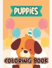 Puppies Coloring Book : Baby Animals Coloring Book, Dogs Coloring Book, Animals Coloring Book, Stress Relieving and Relaxation Coloring Book, Fun Puppies Coloring Book - Book