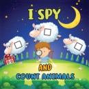 I Spy And Count Animals : Activity Book For Toddlers 2-5 Year Olds / Picture Game A-Z / Guessing for Kids - Book