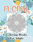 Floral Coloring Books For Adults : Adult Coloring Book, Stress Relieving Designs, Flowers, Paisley Patterns And So Much More: Coloring Book For Adults - Book