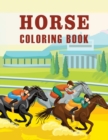Horse Coloring Book : An Adult and Kids Coloring Book of Horses, Coloring Horses for Stress Relieving and Relaxation - Book