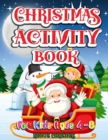Christmas Activity Book For Kids ages 4-8 : Amazing Christmas Activity book for all the kids in the world - Cute Christmas Gift for Toddlers and Kids - A Perfect Holiday, Drawing, Coloring, Maze, Game - Book