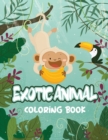 Exotic Animal Coloring Book : Exotic Animals Coloring Book, Stress Relieving and Relaxation Coloring Book, Animals Coloring Book - Book