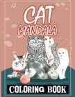Cat Mandala Coloring Book : A Coloring Book for Cat and Mandala Lovers (Cats Coloring Books, Mandala Coloring Books) - Book