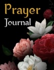 Prayer Journal : A 3 Month Undated Guide to Prayer, Praise and Thanks, A Prayer Journal of God's Faithfulness - Book