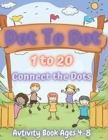 Dot To Dot 1 to 20, Connect the Dots for Kids : Fun Animal Number Connect The Dots, Easy Kids Dot To Dot Books Ages 4-6 3-8 3-5 6-8 - Book