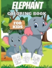 Elephant Coloring Book For Kids : Amazing Coloring Book For Boys And Girls With Nice And Big Illustration - Book