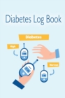 Diabetes Log Book : Blood Glucose Log Book; Daily Record Book For Tracking Glucose Blood Sugar Level; Diabetic Health Journal; Medical Diary, Organizer and Logbook For 2 Years - Book