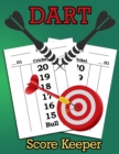 Dart Score Keeper : 100 Darts Score Sheets, Darts Game, Dart Score Pad - Book