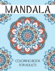 Mandala Coloring Book for Adults : An Adult Coloring Book with Fun and Relaxing Mandalas for Everyone - Book