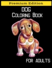 Dog Coloring Book for Adults : Adult Coloring Book, Stress Relieving, Creative Fun Drawing Patterns for Grownups and Teens Relaxation - Book