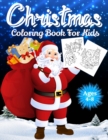 Christmas Coloring Book for Kids Ages 4-8 : Over 70 Christmas Unique Coloring Pages For Kids Ages 4-8, 8-12, Including Santa Claus, Reindeer, Snowmen, Christmas Trees, Snow Mandalas & More! - Book