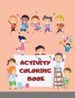 Activity Coloring Book : Coloring Pages Mazes, Word Games, Puzzles !!, Easy, LARGE, GIANT Simple Picture Coloring Books for Toddlers, Kids Ages 4-12, Early Learning, Preschool and Kindergarten - Book