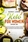 Keto for Women over 50 : The Complete Ketogenic Diet Cookbook to Prevent Diabetes, Low Carbs, and to have a Healthy Lifestyle. Including a 28 Day Meal Plan and 34 Delicious Recipes. - Book
