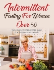Intermittent Fasting For Women Over 50 : The Complete Step-By-Step Guide for intermittent fasting - Book