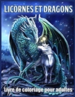 Licornes Et Dragons Livre de Coloriage : Belles Conceptions de Licorne et de Dragons pour Soulager le Stress et se Detendre - Book