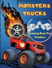 Monsters Trucks Coloring Books For Toddlers : Amazing Collection of Cool Monsters Trucks, Big Coloring Book for Boys and Girls Who Really Love To Color Monsters Trucks - Fun Supercars Coloring Book Fo - Book