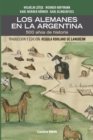 Los Alemanes en la Argentina. 500 a?os de historia : Traducci?n y edici?n: Regula Rohland de Langbehn - Book