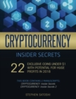 Cryptocurrency Insider Secrets : 2 Manuscripts - 22 Exclusive Coins Under $1 with Potential for Huge Profits in 2018 - Book