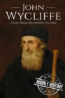 John Wycliffe : A Life From Beginning to End - Book