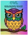 Owl Coloring Book : Coloring Book with Fun, Easy, and Relaxing Makes the Perfect Gift For Everyone. - Book