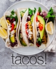 Tacos! : A Mexican Cookbook Filled with Delicious Taco Recipes - Book