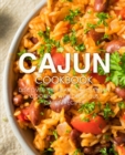 Cajun Cookbook : Discover the Heart of Southern Cooking with Delicious Cajun Recipes - Book