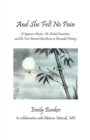 And She Felt No Pain : A Japanese Doctor, His Herbal Invention, and the First General Anesthesia in Recorded History - Book