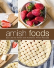 Amish Foods : Eat Like the Amish with Authentic Amish Recipes - Book