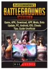 Pubg Mobile Game, Apk, Download, App, Mods, Bots, Update, Pc, Android, Ios, Cheats, Tips, Guide Unofficial - Book