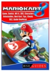 Mario Kart 8 Game, Switch, Wii U, 3ds, Characters, Unlockables, Best Kart, Tips, Cheats, DLC, Guide Unofficial - Book